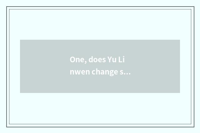One, does Yu Linwen change square cate strategy?