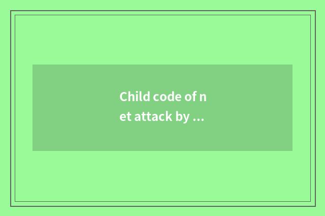 Child code of net attack by surprise, child how does net date calculate?