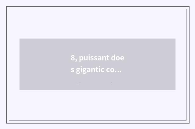 8, puissant does gigantic colour invite applications for a job want check-up?