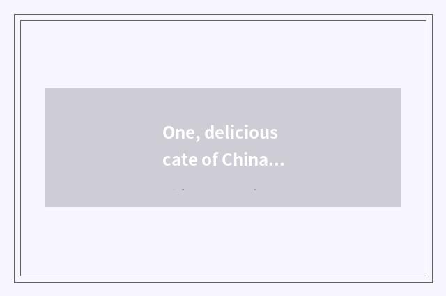 One, delicious cate of China?