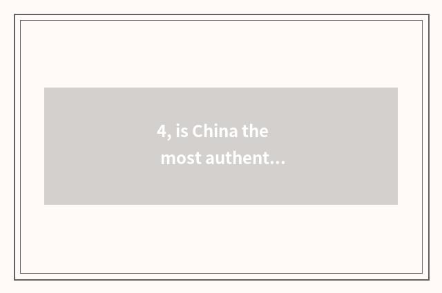 4, is China the most authentic Dai flavour cate?