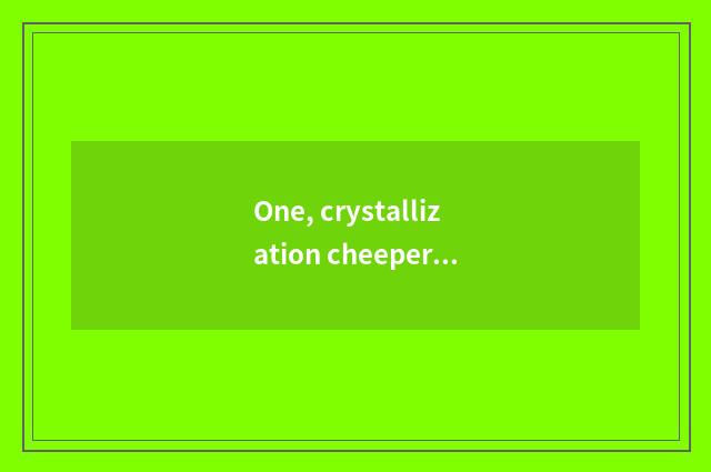 One, crystallization cheeper teaching plan?