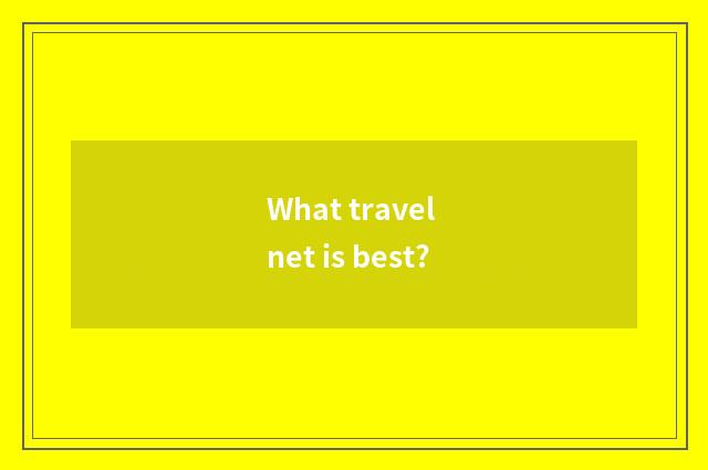 What travel net is best?