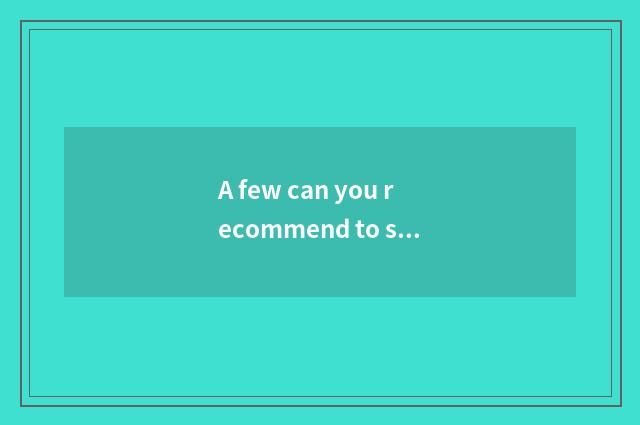 A few can you recommend to suit sweethearts show and the background music with b