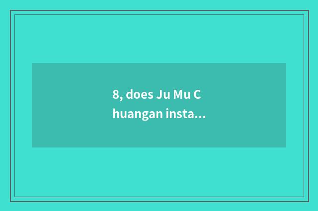 8, does Ju Mu Chuangan install measure?