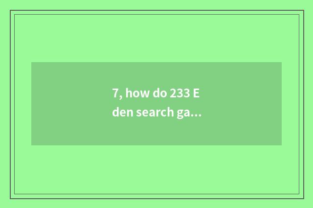 7, how do 233 Eden search game download?