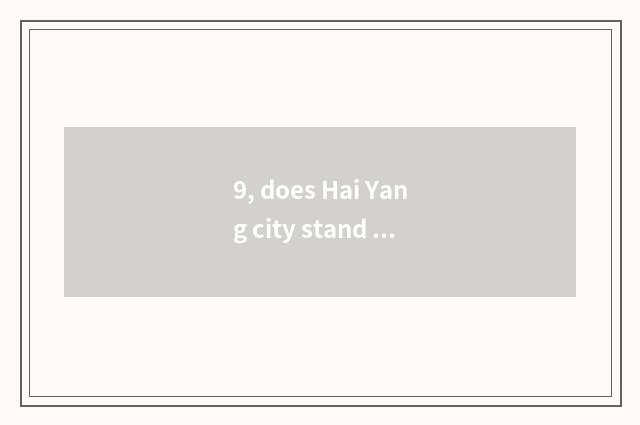 9, does Hai Yang city stand to Hai Yang north bus?