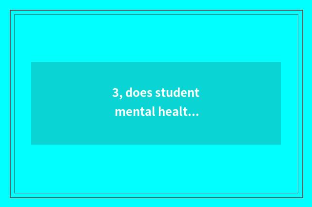 3, does student mental health send word?