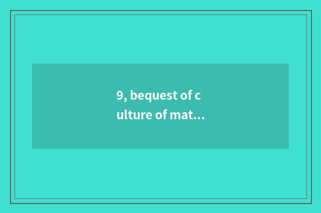 9, bequest of culture of material of dispute of what musical instrument?