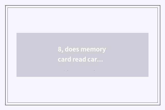 8, does memory card read card implement how to use?