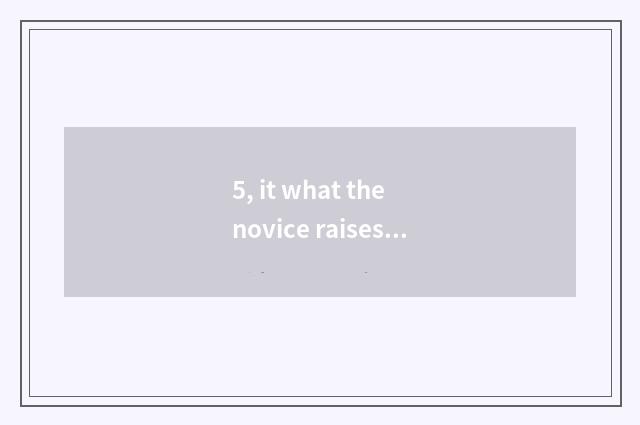 5, it what the novice raises pet snake to raise is good that the novice raises p