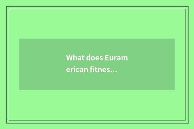 What does Euramerican fitness male model have?