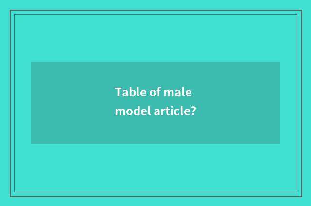 Table of male model article?