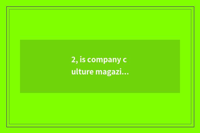 2, is company culture magazine attributive?