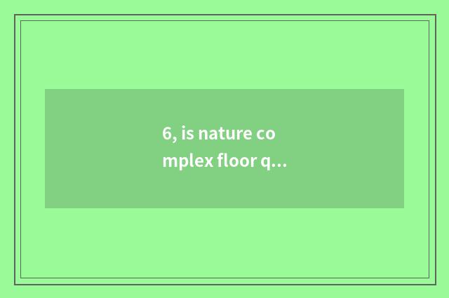 6, is nature complex floor quoted price?