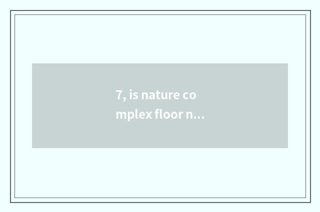 7, is nature complex floor norms dimension?