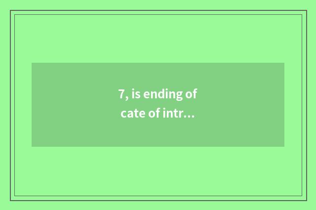 7, is ending of cate of introductory China New Year short sentence?