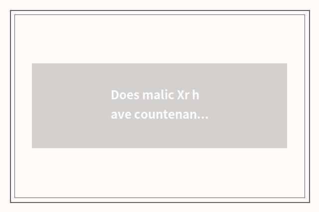 Does malic Xr have countenance not to have countenance distinction?