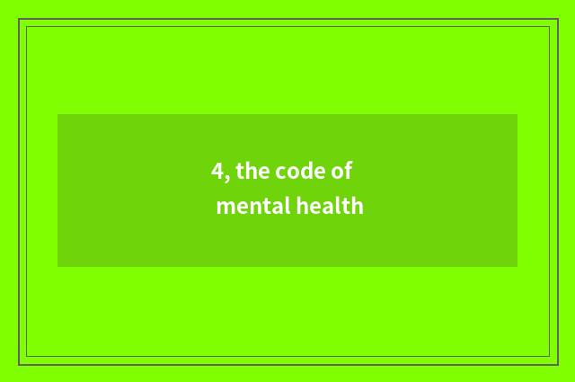 4, the code of mental health