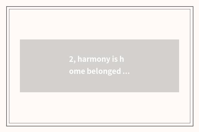 2, harmony is home belonged to which learn an area?