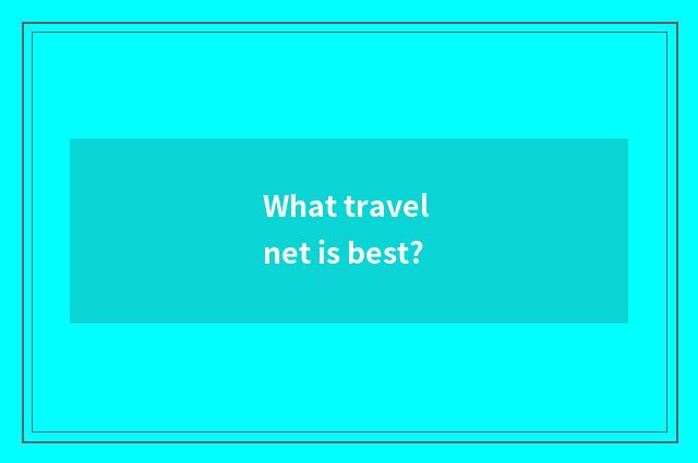 What travel net is best?