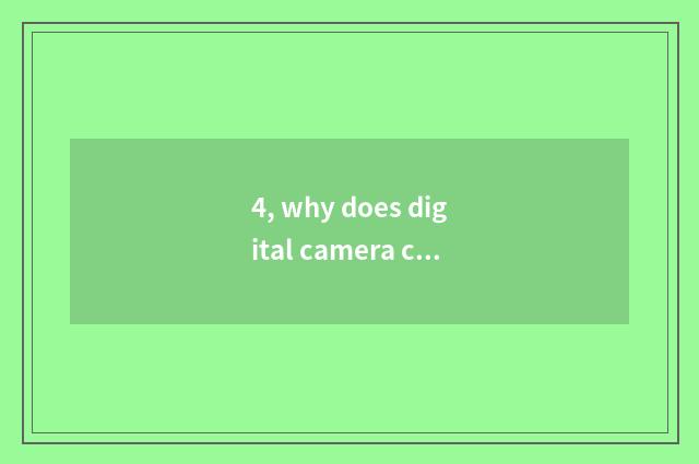 4, why does digital camera call a number camera?