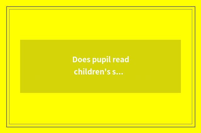 Does pupil read children's song means?