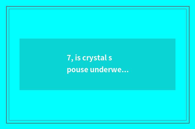 7, is crystal spouse underwear a brand?