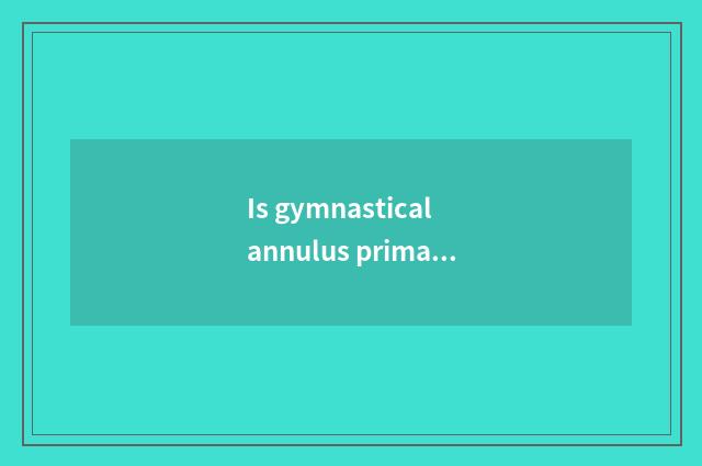 Is gymnastical annulus primary and correct use?