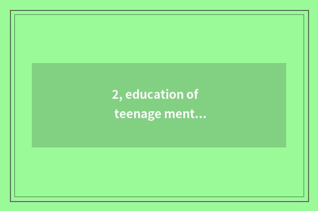 2, education of teenage mental health?