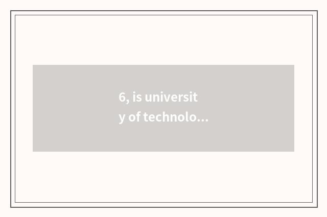 6, is university of technology of profession of Guangzhou science and technology