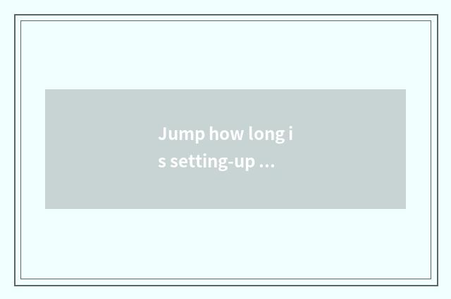 Jump how long is setting-up exercise there is oxygen just met thin?