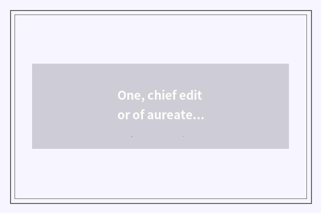 One, chief editor of aureate finance and economics?