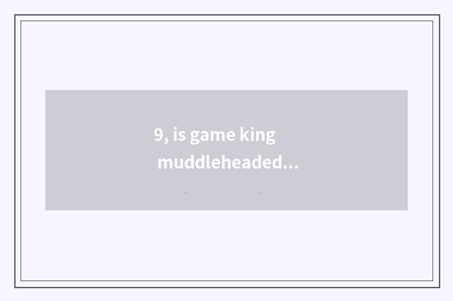 9, is game king muddleheaded in force city edition the card that has a mind?