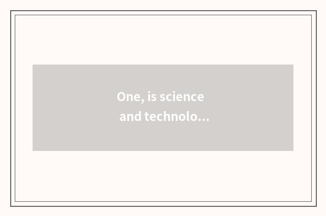 One, is science and technology little the first prize that make good do?