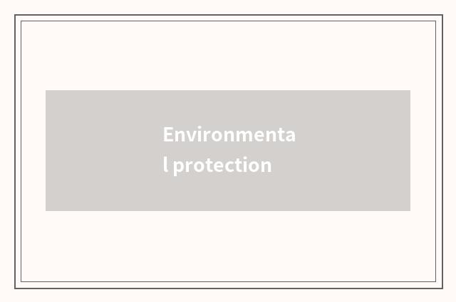 Environmental protection