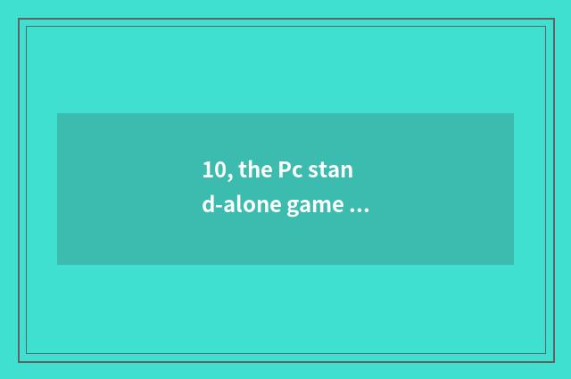 10, the Pc stand-alone game that plays with handle?