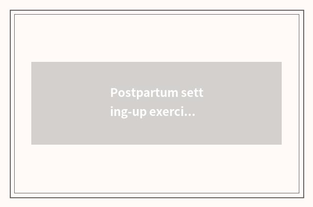 Postpartum setting-up exercise?