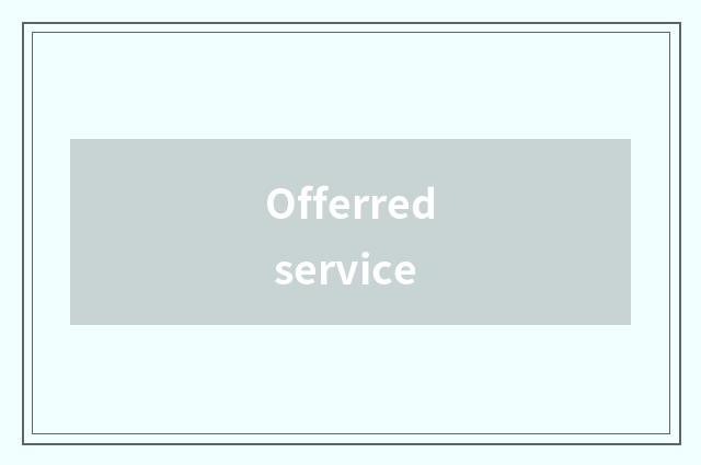 Offerred service