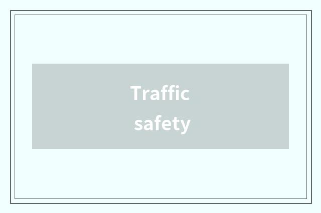 Traffic safety