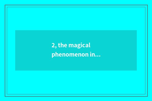 2, the magical phenomenon in nature?