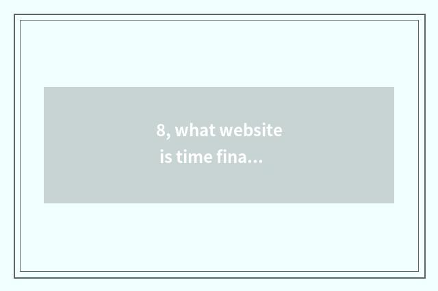 8, what website is time finance and economics?