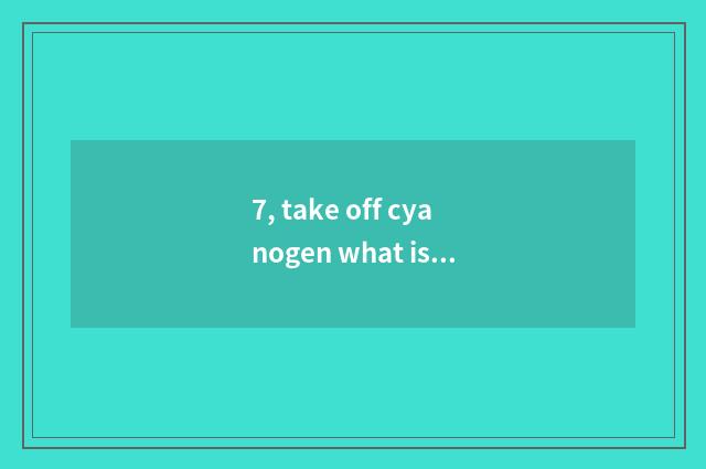 7, take off cyanogen what is 0 aldehyde oxime?