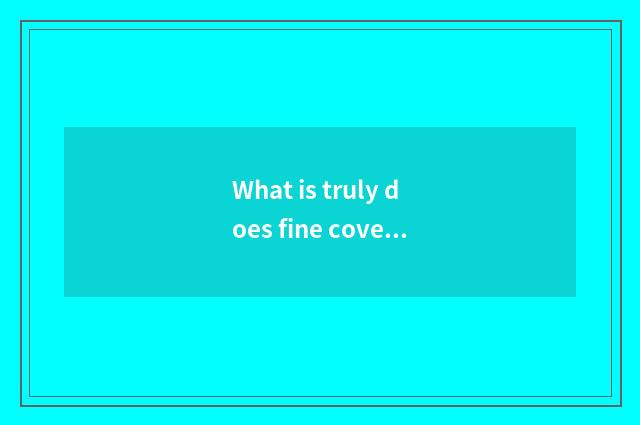 What is truly does fine cover skirt? Truly it is what kind of that fine covers s