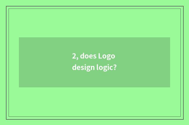 2, does Logo design logic?