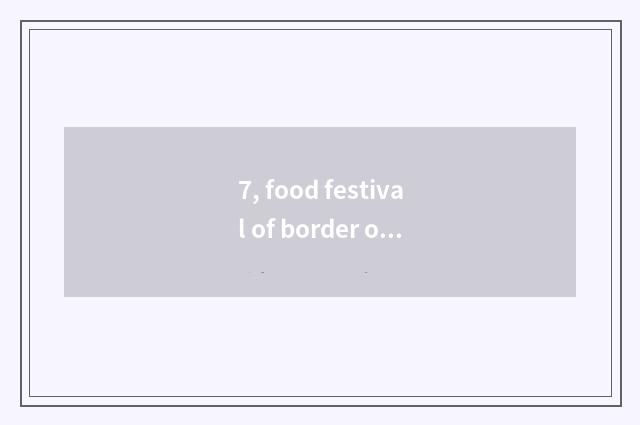 7, food festival of border of suitable 2021 Germany?