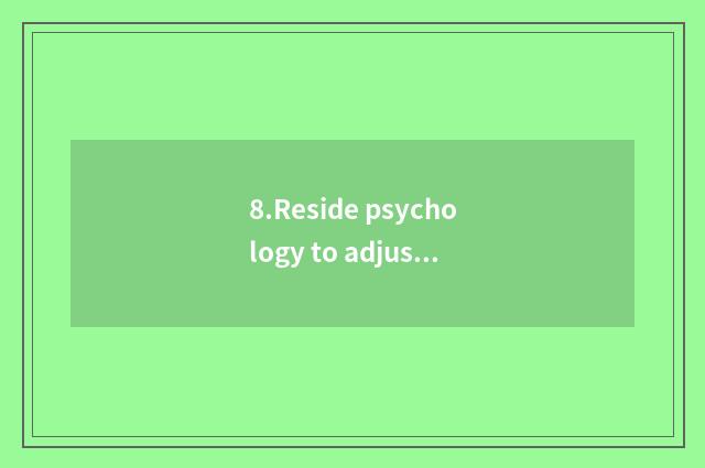 8.Reside psychology to adjust alone
