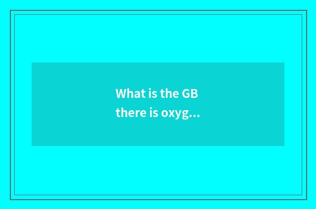What is the GB there is oxygen of gym?