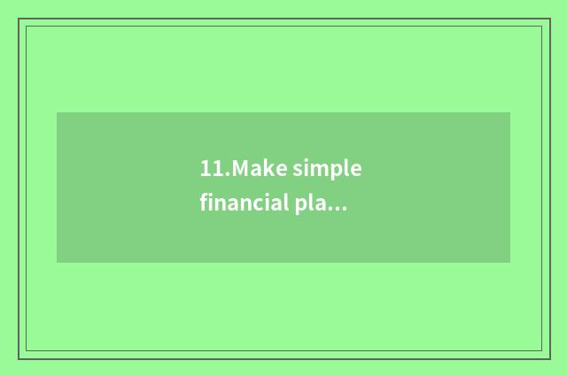 11.Make simple financial plan