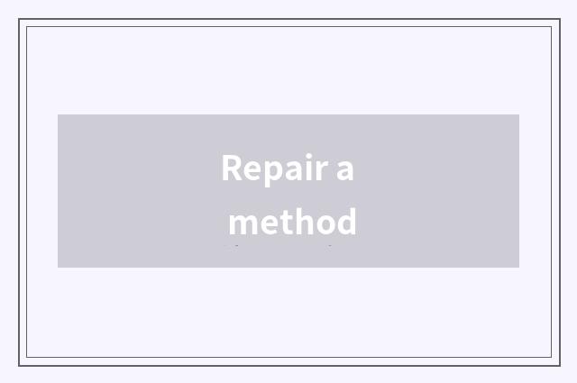 Repair a method